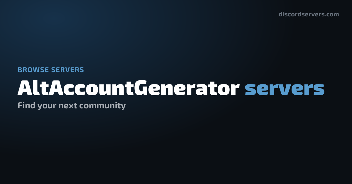 AltAccountGenerator Discord Servers - Find AltAccountGenerator ...