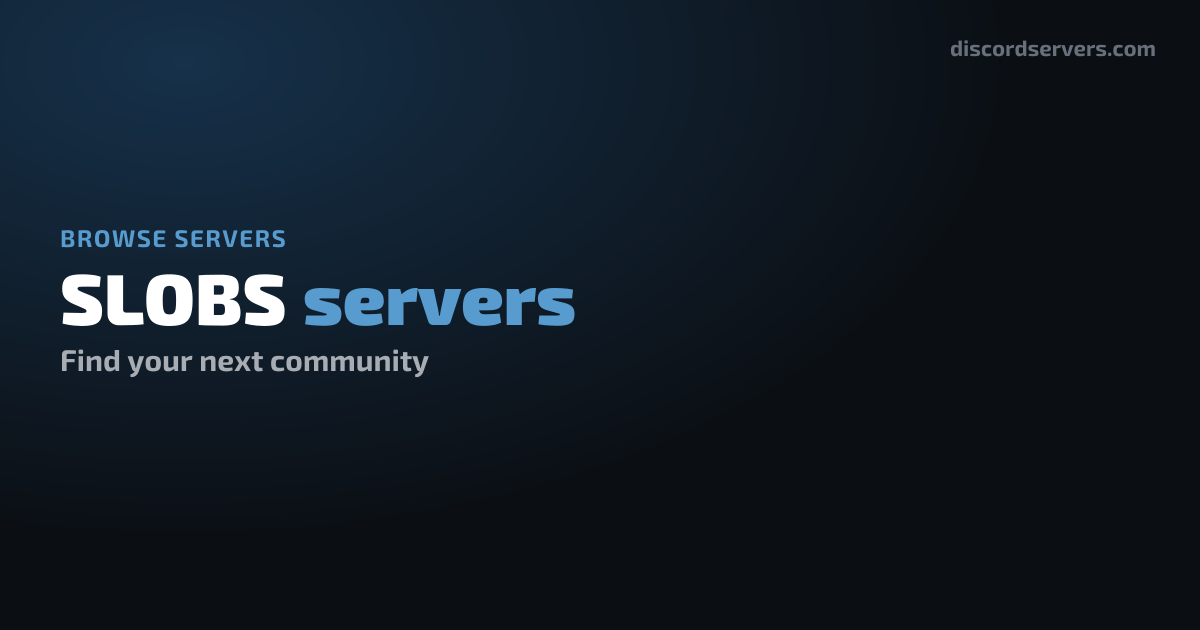 SLOBS Discord Servers - Find SLOBS Communities | DiscordServers