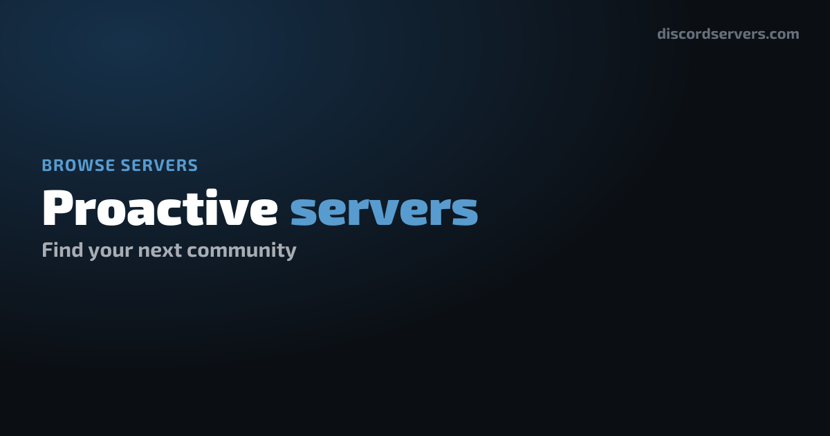 Proactive Discord Servers - Find Proactive Communities | DiscordServers